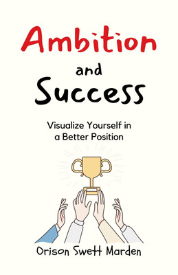 Ambition and Success: A Roadmap to Achieving Greatness  - Best Book to Read | All Time Best Seller | Best Books Ever(Paperback, Orison Swett Marden)