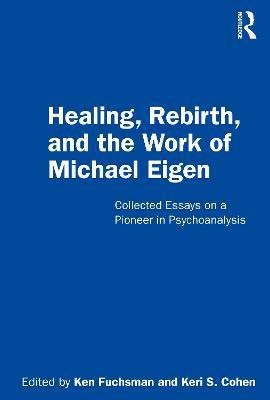 Healing, Rebirth and the Work of Michael Eigen(English, Paperback, unknown)