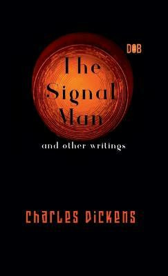 The Signal Man and other writings(English, Hardcover, Dickens Charles)