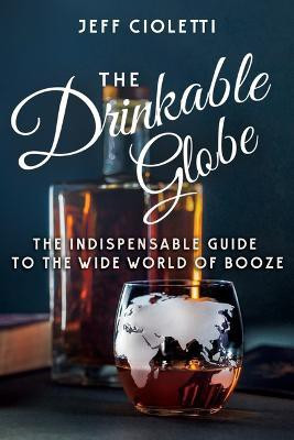 The Drinkable Globe(English, Hardcover, Cioletti Jeff)