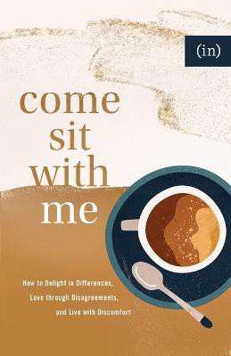 Come Sit with Me - How to Delight in Differences, Love through Disagreements, and Live with Discomfort(English, Paperback, Keife Becky)