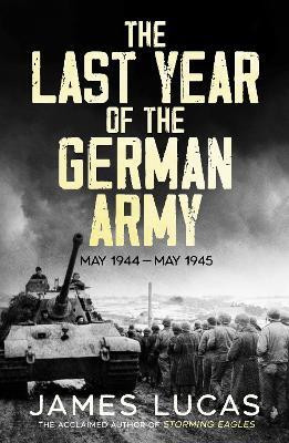 The Last Year of the German Army(English, Paperback, Lucas James)
