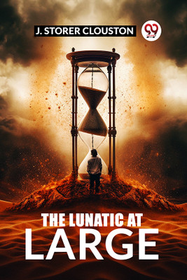 The Lunatic at Large (Edition2024)(English, Paperback, Clouston J Storer)