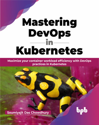 Mastering DevOps in Kubernetes(Paperback, Soumiyajit Das Chowdhury)