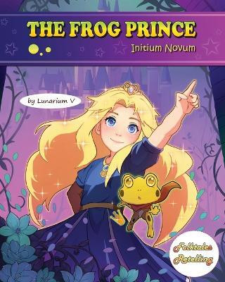 The Frog Prince - Initium Novum(English, Paperback, V Lunarium)