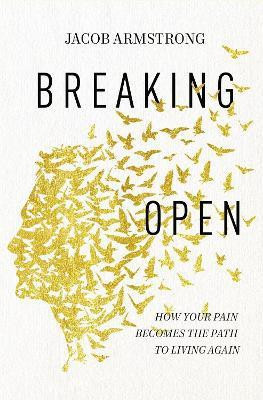 Breaking Open(English, Paperback, Armstrong Jacob)