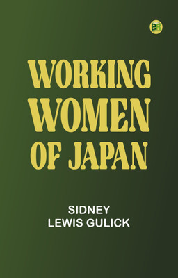 Working Women of Japan(Paperback, Sidney Lewis Gulick)