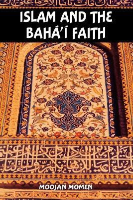 Islam and the Baha'i Faith(English, Paperback, Momen)