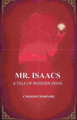Mr. Isaacs: A Tale of Modern India(Paperback, F. Marion Crawford)