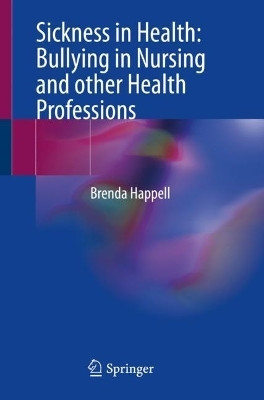 Sickness in Health: Bullying in Nursing and other Health Professions(English, Paperback, Happell Brenda)