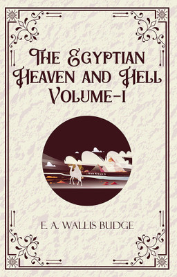 The Egyptian Heaven and Hell Volume-I(Paperback, E. A. Wallis Budge)