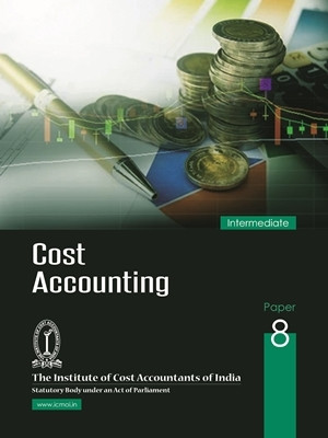 COST ACCOUNTING INTERMEDIATE PAPER-8 Study Notes Latest Syllabus A Complete book useful for ICMAI/ICAI/ICSI/NET/PHD/MBA/M.COM/B.COM/GOVT EXAM etc(Paperback, ICMAI)