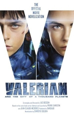 Valerian and the City of a Thousand Planets: The Official Movie Novelization(English, Paperback, Golden Christie)
