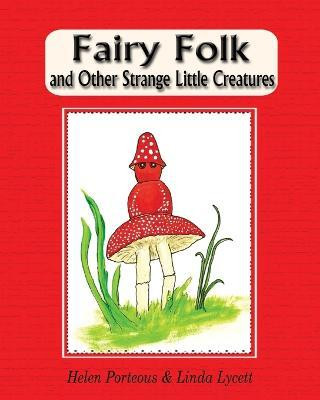 Fairy Folk and Other Strange Little Creatures(English, Paperback, Porteous Helen)