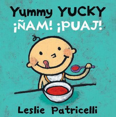 Yummy Yucky/!Nam! !Puaj!(English, Board book, Patricelli Leslie)