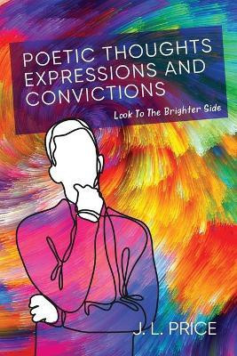 Poetic Thoughts, Expressions & Convictions(English, Paperback, Price J L)