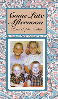 Come Late Afternoon(English, Hardcover, Kelley Karen Sophia)