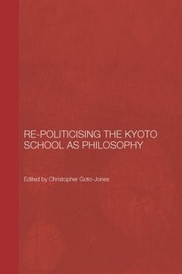 Re-Politicising the Kyoto School as Philosophy(English, Paperback, unknown)