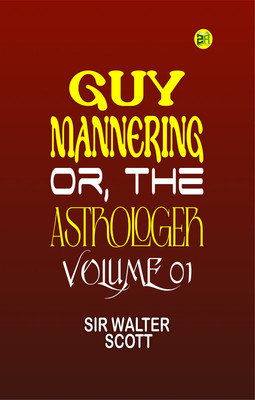 Guy Mannering, Or, the Astrologer Volume 01(Paperback, SIR WALTER SCOTT)