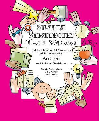 Simple Strategies That Work!  - Helpful Hints for All Educators of Students with Asperger Syndrome, High-Functioning Autism, and Related Disabilities(English, Paperback, Myles Brenda Smith)