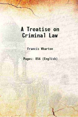 A Treatise on Criminal Law Volume 2 1880 [Hardcover](Hardcover, Francis Wharton)