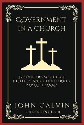Government in a Church(English, Paperback, Calvin John)