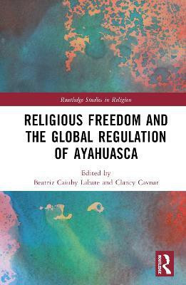 Religious Freedom and the Global Regulation of Ayahuasca(English, Hardcover, unknown)