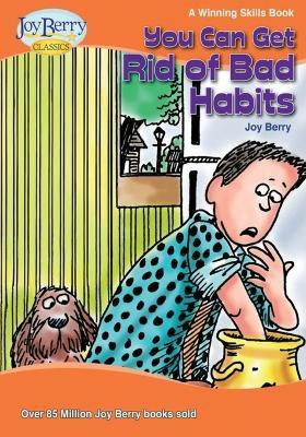 You Can Get Rid of Bad Habits(English, Paperback, Berry Joy)