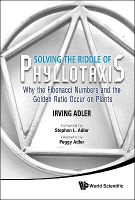 Solving The Riddle Of Phyllotaxis: Why The Fibonacci Numbers And The Golden Ratio Occur On Plants(English, Hardcover, Adler Irving)
