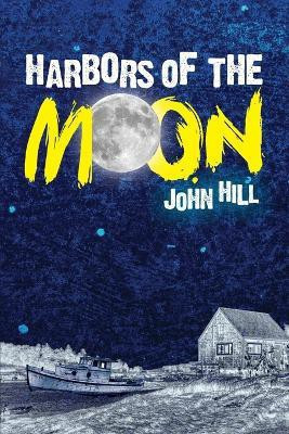 Harbors of the Moon(English, Paperback, Hill John)