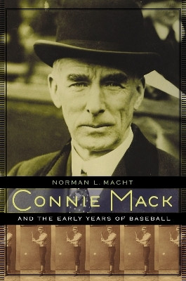 Connie Mack and the Early Years of Baseball(English, Paperback, Macht Norman L.)