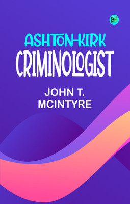 Ashton-Kirk Criminologist(Paperback, John T. McIntyre)