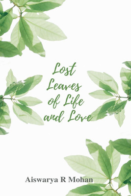 Lost Leaves of Life and Love(English, Hardcover, Aiswarya R Mohan)