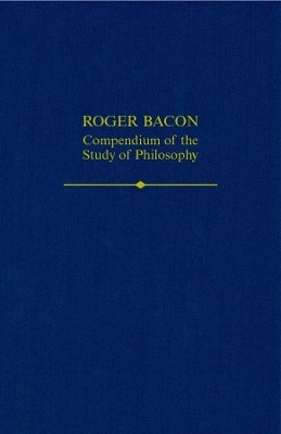 Roger Bacon: A Compendium of the Study of Philosophy(English, Hardcover, unknown)