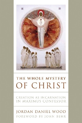The Whole Mystery of Christ(English, Paperback, Wood Jordan Daniel)