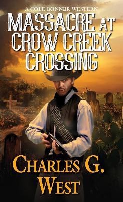 Massacre at Crow Creek Crossing(English, Paperback, West Charles G.)