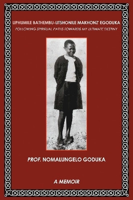 Liphumile Bathembu - Litshonile Makhonz' egoduka: Following spiritual Paths towards my ultimate destiny(English, Paperback, Goduka Prof. Nomalungelo)