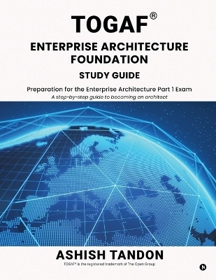 TOGAF(R) Enterprise Architecture Foundation Study Guide(English, Paperback, Ashish Tandon)