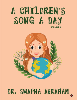A Children's Song A Day  - Volume 2(English, Hardcover, Dr. Swapna Abraham)
