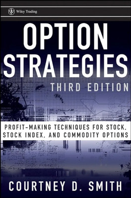 Option Strategies: Profit–Making Techniques for Stock, Stock Index, and Commodity Options (Wiley Trading)(Paperback, COURTNEY D SMITH)