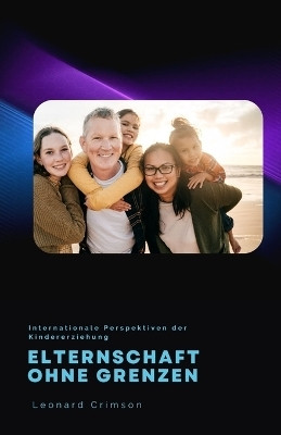 Elternschaft ohne Grenzen(German, Paperback, Crimson Leonard)