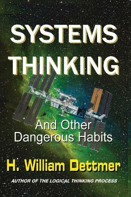 Systems Thinking - And Other Dangerous Habits(English, Hardcover, Dettmer H William)