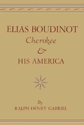 Elias Boudinot, Cherokee, and His America(English, Paperback, Gabriel Ralph Henry)