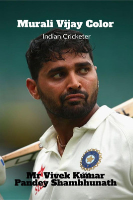 Murali Vijay Color  - Indian Cricketer(English, Paperback, Mr Vivek Kumar Pandey)