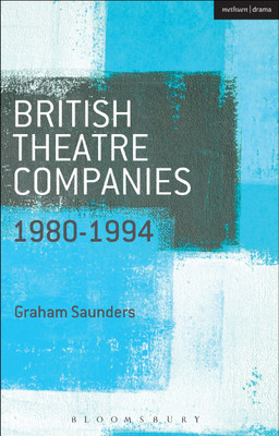 British Theatre Companies: 1980-1994(English, Paperback, Saunders Graham)