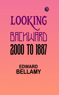 Looking Backward, 2000 to 1887(Paperback, Edward Bellamy)