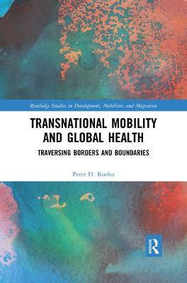Transnational Mobility and Global Health(English, Paperback, Koehn Peter H.)