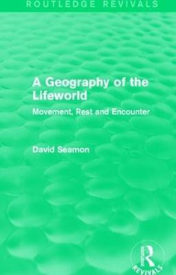 A Geography of the Lifeworld (Routledge Revivals)(English, Paperback, Seamon David)