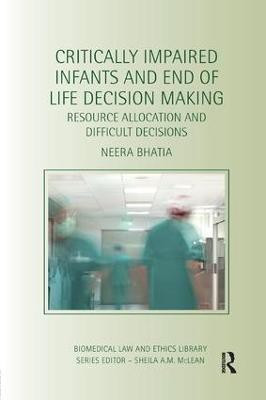 Critically Impaired Infants and End of Life Decision Making(English, Paperback, Bhatia Neera)