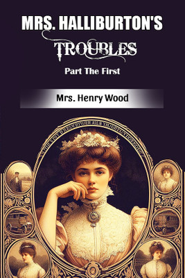 Mrs. Halliburton's Troubles Part The First (Edition2024)(English, Paperback, Wood Henry Mrs)